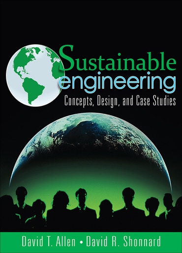 Sustainable Engineering: Concepts, Design and Case Studies, 1st edition
