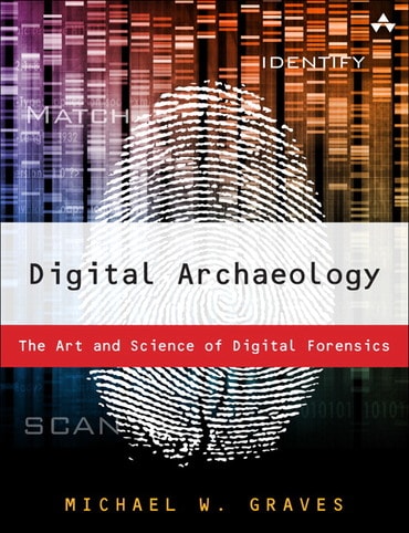 Digital Archaeology: The Art and Science of Digital Forensics, 1st edition