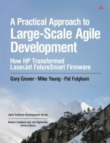 Practical Approach to Large-Scale Agile Development, A: How HP Transformed LaserJet FutureSmart Firmware, 1st edition