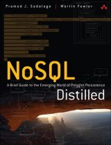 NoSQL Distilled: A Brief Guide to the Emerging World of Polyglot Persistence, 1st edition