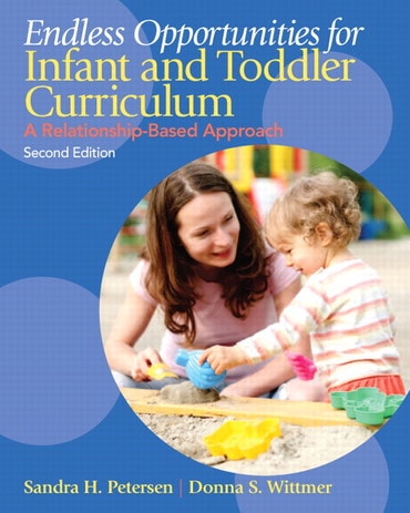 Endless Opportunities for Infant and Toddler Curriculum: A Relationship-Based Approach, 2nd edition
