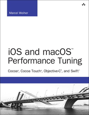 iOS and macOS Performance Tuning: Cocoa, Cocoa Touch, Objective-C, and Swift, 1st edition