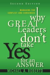 Why Great Leaders Don't Take Yes for an Answer: Managing for Conflict and Consensus, 2nd edition
