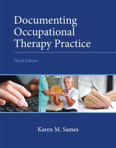 Documenting Occupational Therapy Practice, 3rd edition