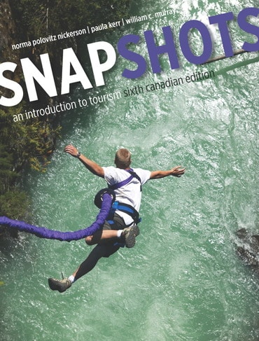 Snapshots: An Introduction to Tourism, Canadian Edition, 6th edition