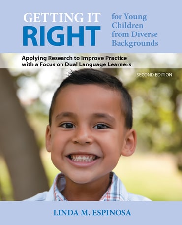 Getting it RIGHT for Young Children from Diverse Backgrounds: Applying Research to Improve Practice with a Focus on Dual Language Learners, 2nd edition