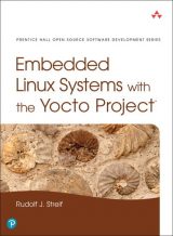 Embedded Linux Systems with the Yocto Project, 1st edition