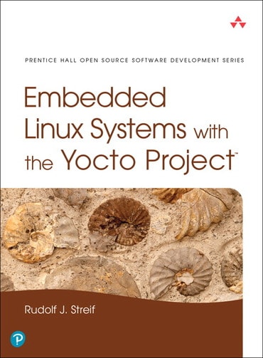 Embedded Linux Systems with the Yocto Project, 1st edition