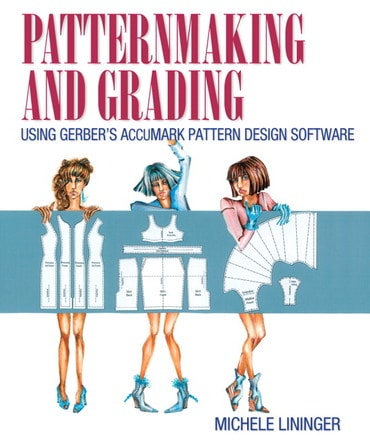 Patternmaking and Grading Using Gerber's AccuMark Pattern Design Software, 1st edition