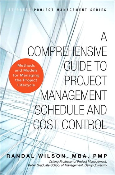 Comprehensive Guide to Project Management Schedule and Cost Control, A: Methods and Models for Managing the Project Lifecycle, 1st edition