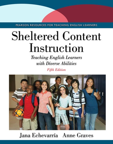 Sheltered Content Instruction: Teaching English Learners with Diverse Abilities, 5th edition