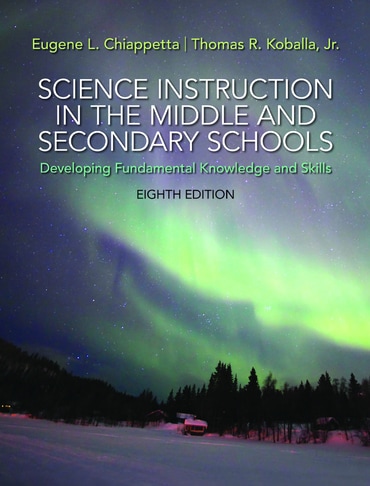 Science Instruction in the Middle and Secondary Schools: Developing Fundamental Knowledge and Skills, 8th edition