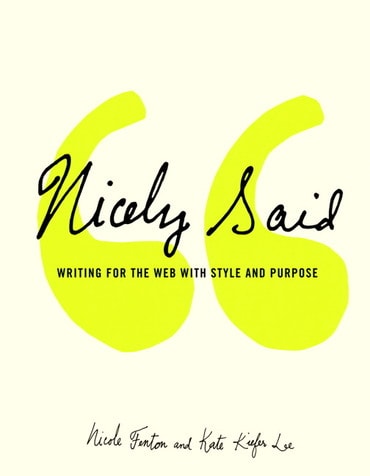 Nicely Said: Writing for the Web with Style and Purpose, 1st edition