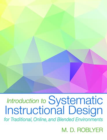 Introduction to Systematic Instructional Design for Traditional, Online, and Blended Environments, 1st edition