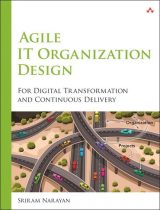 Agile IT Organization Design: For Digital Transformation and Continuous Delivery, 1st edition