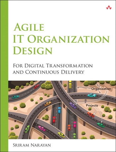 Agile IT Organization Design: For Digital Transformation and Continuous Delivery, 1st edition