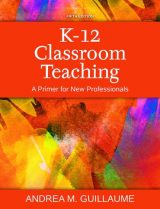 K-12 Classroom Teaching: A Primer for New Professionals, 5th edition