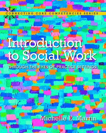 Introduction to Social Work: Through the Eyes of Practice Settings, 1st edition