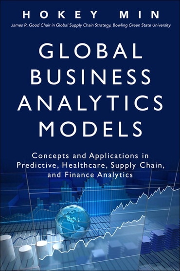 Global Business Analytics Models: Concepts and Applications in Predictive, Healthcare, Supply Chain, and Finance Analytics, 1st edition