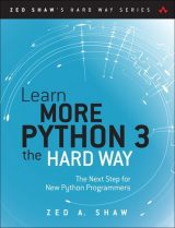 Learn More Python 3 the Hard Way: The Next Step for New Python Programmers, 1st edition