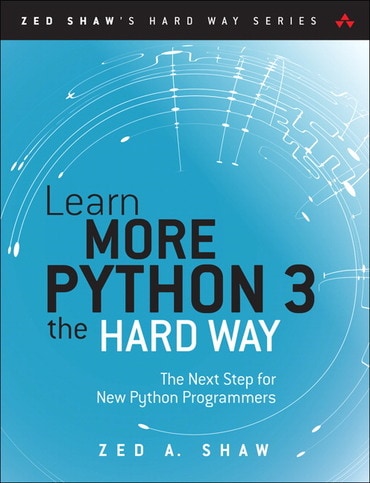 Learn More Python 3 the Hard Way: The Next Step for New Python Programmers, 1st edition