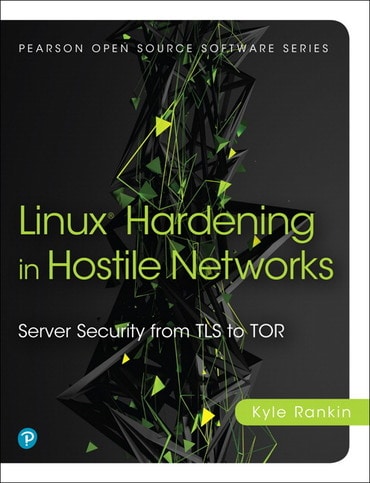 Linux Hardening in Hostile Networks: Server Security from TLS to Tor, 1st edition