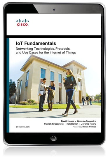 IoT Fundamentals: Networking Technologies, Protocols, and Use Cases for the Internet of Things, 1st edition