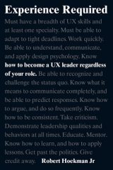 Experience Required: How to become a UX leader regardless of your role, 1st edition