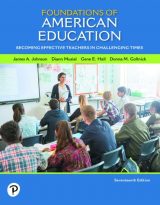Foundations of American Education: Becoming Effective Teachers in Challenging Times, 17th edition