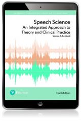 Speech Science: An Integrated Approach to Theory and Clinical Practice, 4th edition