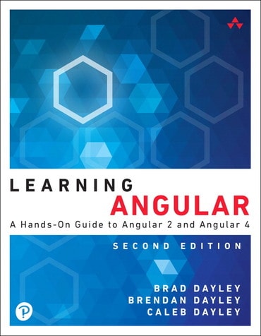 Learning Angular: A Hands-On Guide to Angular 2 and Angular 4, 2nd edition