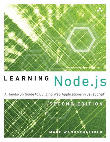 Learning Node.js: A Hands-On Guide to Building Web Applications in JavaScript, 2nd edition