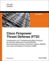 Cisco Firepower Threat Defense (FTD): Configuration and Troubleshooting Best Practices for the Next-Generation Firewall (NGFW), Next-Generation Intrusion Prevention System (NGIPS), and Advanced Malware Protection (AMP), 1st edition