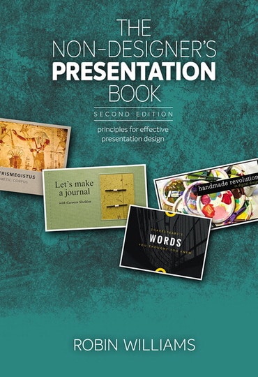 Non-Designer's Presentation Book, The: Principles for effective presentation design, 2nd edition