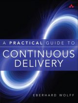 Practical Guide to Continuous Delivery, A, 1st edition