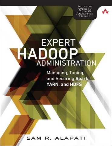 Expert Hadoop Administration: Managing, Tuning, and Securing Spark, YARN, and HDFS, 1st edition