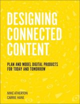 Designing Connected Content: Plan and Model Digital Products for Today and Tomorrow, 1st edition
