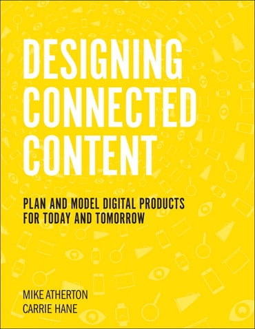 Designing Connected Content: Plan and Model Digital Products for Today and Tomorrow, 1st edition