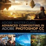 Adobe Master Class: Advanced Compositing in Adobe Photoshop CC: Bringing the Impossible to Reality -- with Bret Malley, 2nd edition