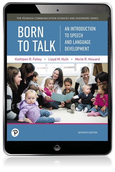 Born to Talk: An Introduction to Speech and Language Development, 7th edition