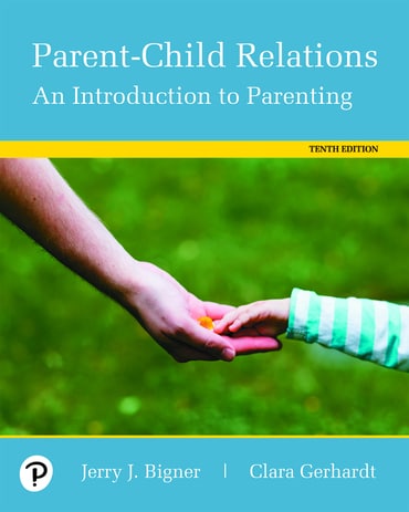 Parent-Child Relations: An Introduction to Parenting, 10th edition