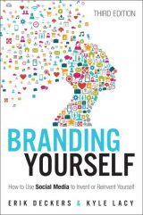 Branding Yourself: How to Use Social Media to Invent or Reinvent Yourself, 3rd edition