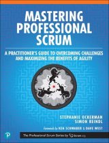 Mastering Professional Scrum: A Practitioners Guide to Overcoming Challenges and Maximizing the Benefits of Agility, 1st edition