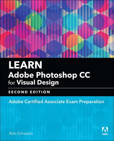 Learn Adobe Photoshop CC for Visual Communication: Adobe Certified Associate Exam Preparation, 2nd edition