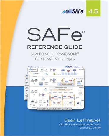 SAFe 4.5 Reference Guide: Scaled Agile Framework for Lean Enterprises, 2nd edition