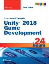 Unity 2018 Game Development in 24 Hours, Sams Teach Yourself, 3rd edition