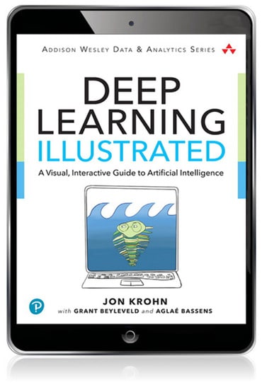 Deep Learning Illustrated: A Visual, Interactive Guide to Artificial Intelligence, 1st edition