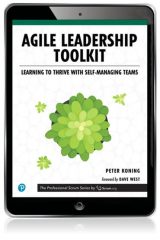 Agile Leadership Toolkit: Learning to Thrive with Self-Managing Teams, 1st edition