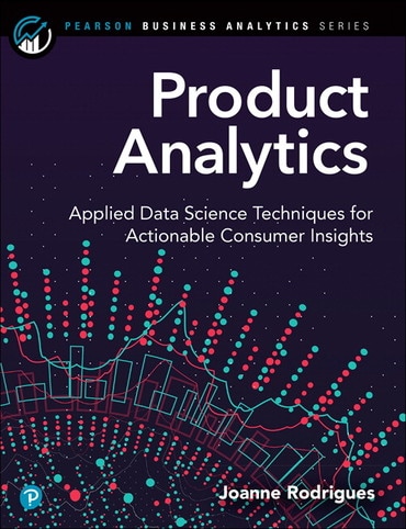 Product Analytics: Applied Data Science Techniques for Actionable Consumer Insights, 1st edition