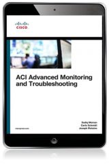 ACI Advanced Monitoring and Troubleshooting, 1st edition